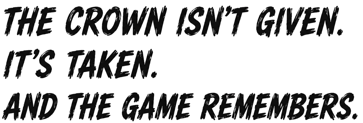 The crown isn't given. It's taken. And the game remembers.