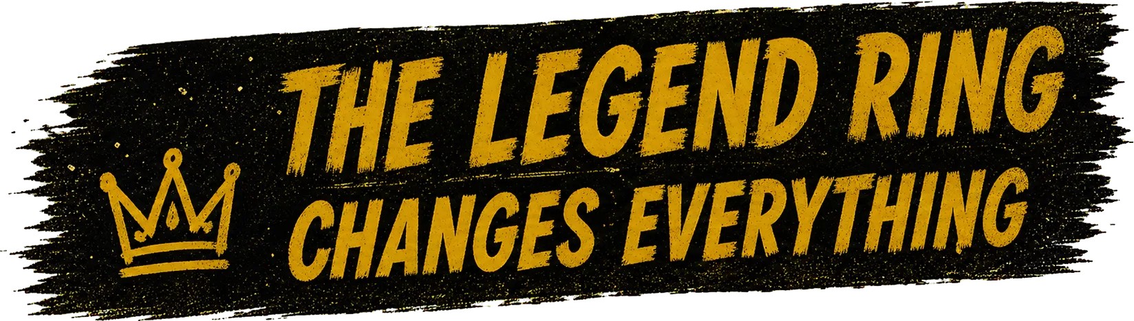 The Legend Ring changes everything.