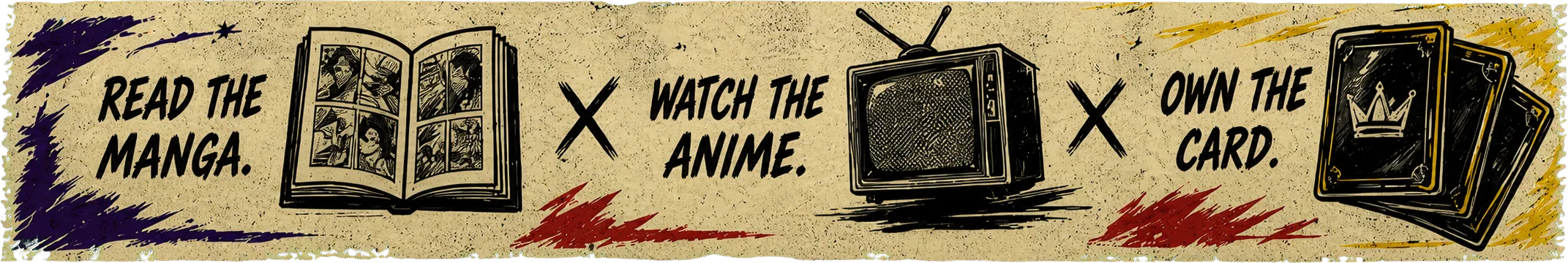 Read the manga. Watch the anime. Own the card.